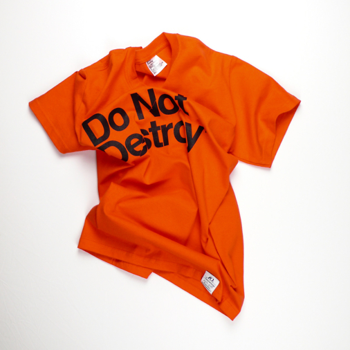 Do Not Destroy Orange t-shirt tee