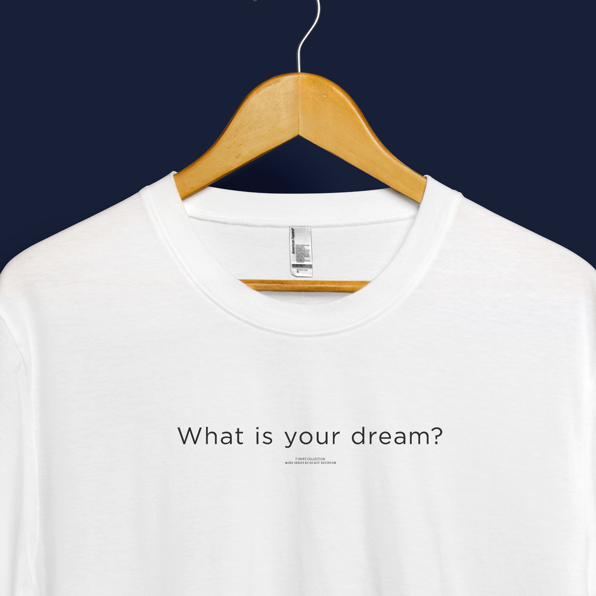 WHAT IS YOUR DREAM? TEE